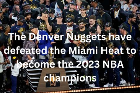The Denver Nuggets have defeated the Miami Heat to become .